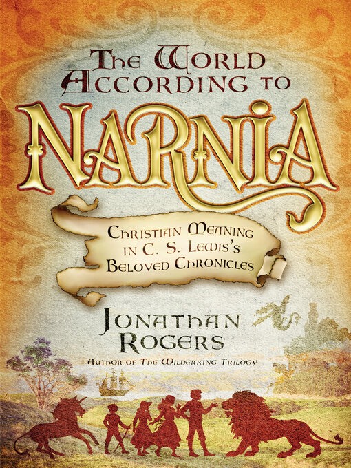 Title details for The World According to Narnia by Jonathan Rogers - Available
